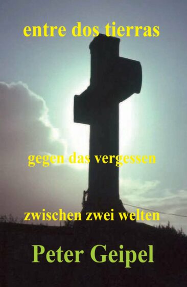 entre dos tierras – zwischen zwei welten – Texte gegen das Vergessen