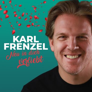 Neu in Dich verliebt – die Valentinstagsballade von Karl Frenzel
