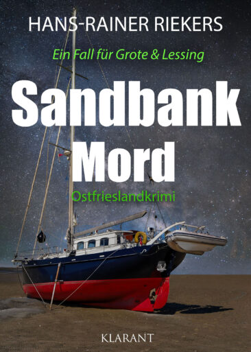 Neuerscheinung: Ostfrieslandkrimi „Sandbankmord“ von Hans-Rainer Riekers im Klarant Verlag