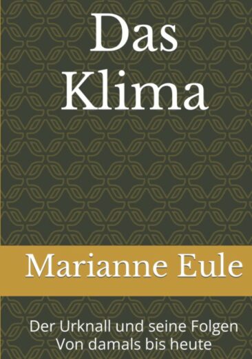 Neues Buch von Marianne Eule: „Das Klima – Der Urknall und seine Folgen von damals bis heute“