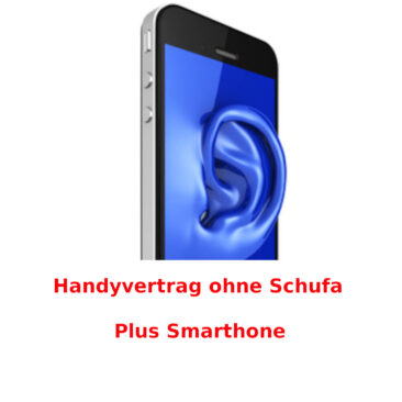 Handyvertrag ohne Wartezeit trotz negativer Schufa + Smartphone