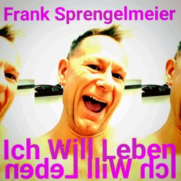 „Ich will leben“ – der neue Song von Newcomer Frank Sprengelmeier