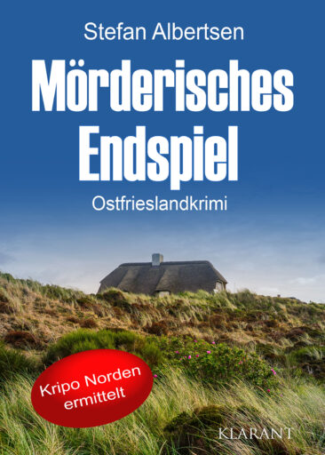 Neuerscheinung: Ostfrieslandkrimi „Mörderisches Endspiel“ von Stefan Albertsen im Klarant Verlag