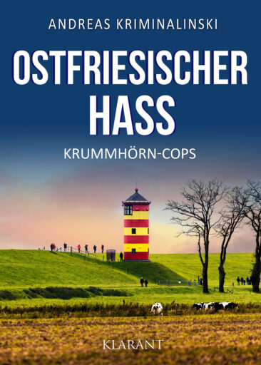 Neuerscheinung: Ostfrieslandkrimi „Ostfriesischer Hass“ von Andreas Kriminalinski im Klarant Verlag
