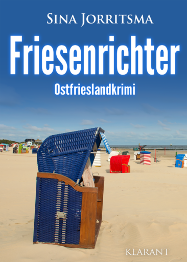 Neuerscheinung: Ostfrieslandkrimi „Friesenrichter“ von Sina Jorritsma im Klarant Verlag