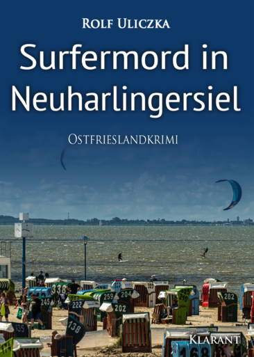 Neuerscheinung: Ostfrieslandkrimi „Surfermord in Neuharlingersiel“ von Rolf Uliczka im Klarant Verlag