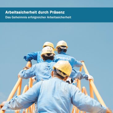 Arbeitssicherheit durch Präsenz – das Geheimnis erfolgreicher Arbeitssicherheit