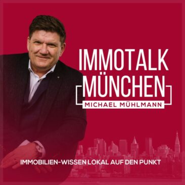 Der Experten Podcast: ImmoTalk München – werden Sie zum Experten der eigenen 4 Wände!