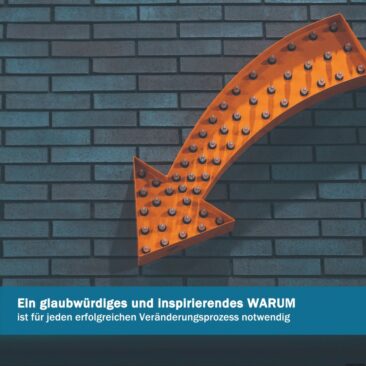Erfolgreiche Veränderungsprozesse geben Antwort auf das Warum