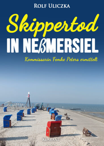 Neuerscheinung: Ostfrieslandkrimi „Skippertod in Neßmersiel“ von Rolf Uliczka im Klarant Verlag