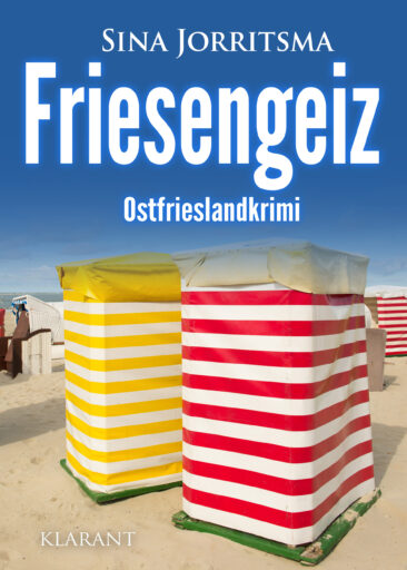 Neuerscheinung: Ostfrieslandkrimi „Friesengeiz“ von Sina Jorritsma im Klarant Verlag