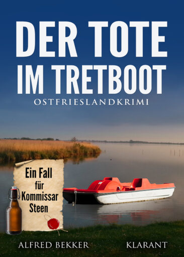 Neuerscheinung: Ostfrieslandkrimi „Der Tote im Tretboot“ von Alfred Bekker im Klarant Verlag