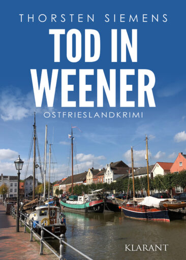 Neuerscheinung: Ostfrieslandkrimi „Tod in Weener“ von Thorsten Siemens im Klarant Verlag
