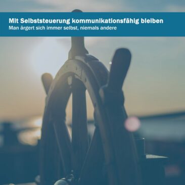 Selbst am Steuer – Selbststeuerung für eine hohe Kommunikationsfähigkeit