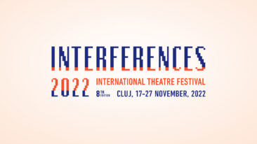INTERFERENCES 2022 Festival im Ungarischen Theater in Cluj (RO)