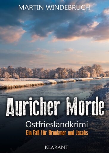 Neuerscheinung: Ostfrieslandkrimi „Auricher Morde“ von Martin Windebruch im Klarant Verlag