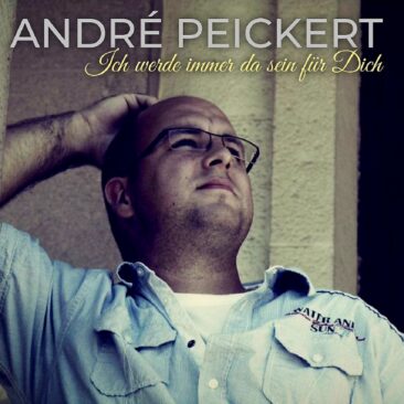 „Ich werde immer da sein für Dich“ verspricht in Noten ANDRÉ PEICKERT