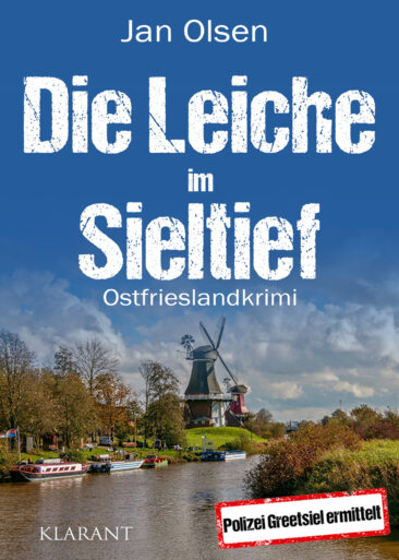 Neuerscheinung: Ostfrieslandkrimi „Die Leiche im Sieltief“ von Jan Olsen im Klarant Verlag