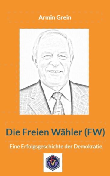 Neuerscheinung:  „Die Freien Wähler – Eine Erfolgsgeschichte der Demokratie?“ von Armin Grein