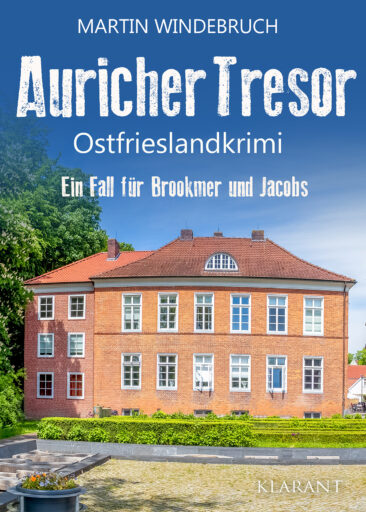 Neuerscheinung: Ostfrieslandkrimi „Auricher Tresor“ von Martin Windebruch im Klarant Verlag