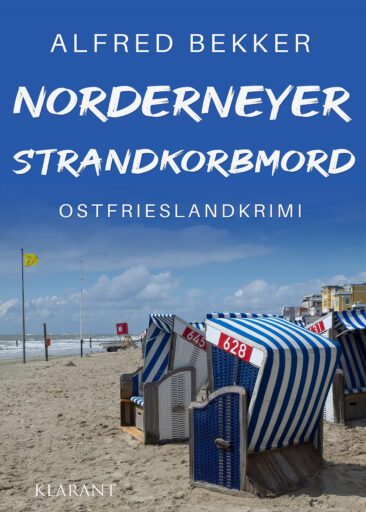Neuerscheinung: Ostfrieslandkrimi „Norderneyer Strandkorbmord“ von Alfred Bekker im Klarant Verlag