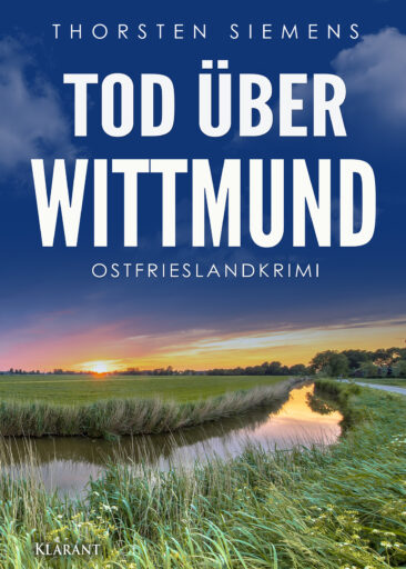 Neuerscheinung: Ostfrieslandkrimi „Tod über Wittmund“ von Thorsten Siemens im Klarant Verlag