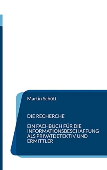 Ratgeber zur Informationsbeschaffung für Privatdetektive und Ermittler „Die Recherche“