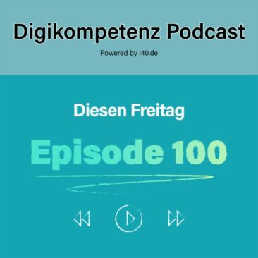 Digikompetenz Podcast feiert 100 Folgen