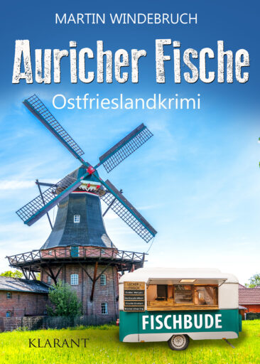 Neuerscheinung: Ostfrieslandkrimi „Auricher Fische“ von Martin Windebruch im Klarant Verlag