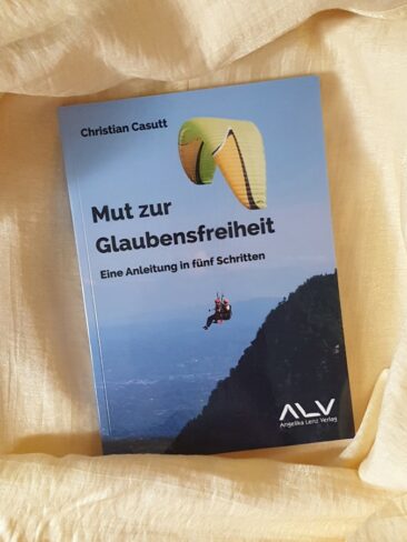 Humanistische Weltsicht im neuen Buch von Christian Casutt: Mut zur Glaubensfreiheit