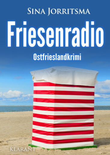 Neuerscheinung: Ostfrieslandkrimi „Friesenradio“ von Sina Jorritsma im Klarant Verlag