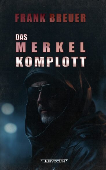 Das Merkel Komplott – Politthriller von Frank Breuer im Trivocum Verlag
