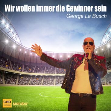 Wir wollen immer die Gewinner sein – der neue sportliche Song von George la Busch