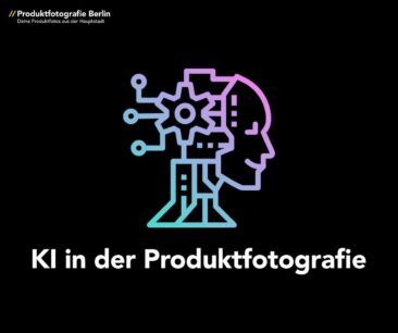 KI in der Produktfotografie – Produktfotografie-Berlin beleuchtet Pro und Kontra