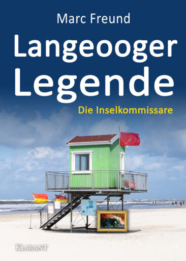 Neuerscheinung: Ostfrieslandkrimi „Langeooger Legende“ von Marc Freund im Klarant Verlag
