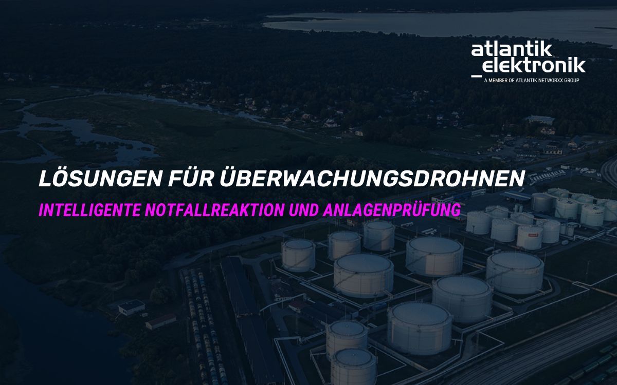 Atlantik Elektronik GmbH präsentiert Lösungen für Überwachungsdrohnen