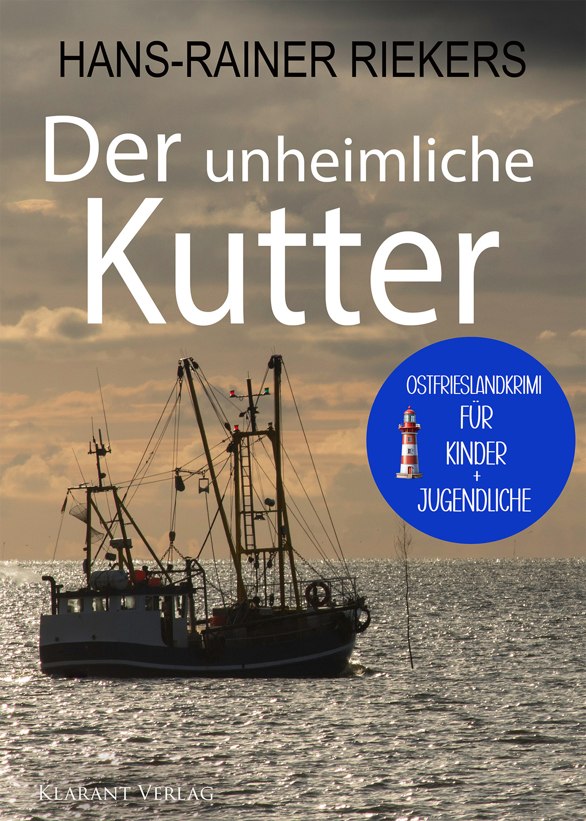 Neu: Kinder-Ostfrieslandkrimi “Der unheimliche Kutter” von Hans-Rainer Riekers im Klarant Verlag