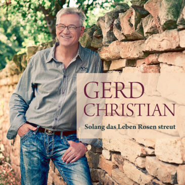 Solang das Leben Rosen streut – Der Geburtstagshit von Gerd Christian