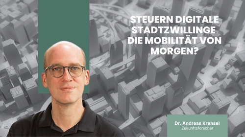 Steuern digitale Stadtzwillinge die Mobilität von morgen?