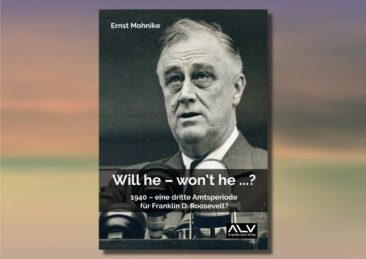 Will he – won’t he …? 1940 – eine dritte Amtsperiode für Franklin D. Roosevelt?
