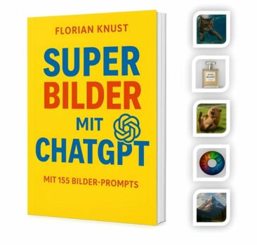 Bilder mit ChatGPT 5: Die geheime 8-Baustein-Formel aus dem Bestseller-Guide