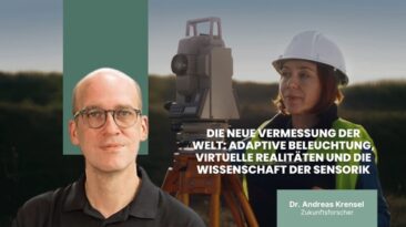 Die neue Vermessung der Welt: adaptive Beleuchtung, virtuelle Realitäten und die Wissenschaft der Sensorik
