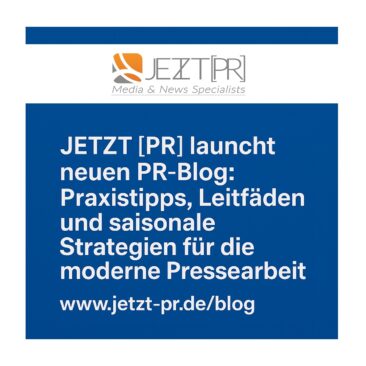 JETZT [PR] startet neuen PR-Blog: Inspiration, Wissen und konkrete Werkzeuge für erfolgreiche Pressearbeit