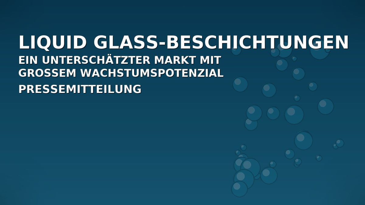 Liquid Glass-Beschichtungen – ein unterschätzter Markt mit großem Wachstumspotenzial