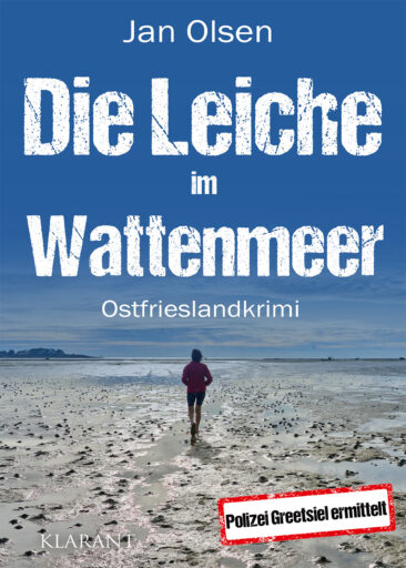 Neuerscheinung: Ostfrieslandkrimi “Die Leiche im Wattenmeer” von Jan Olsen im Klarant Verlag