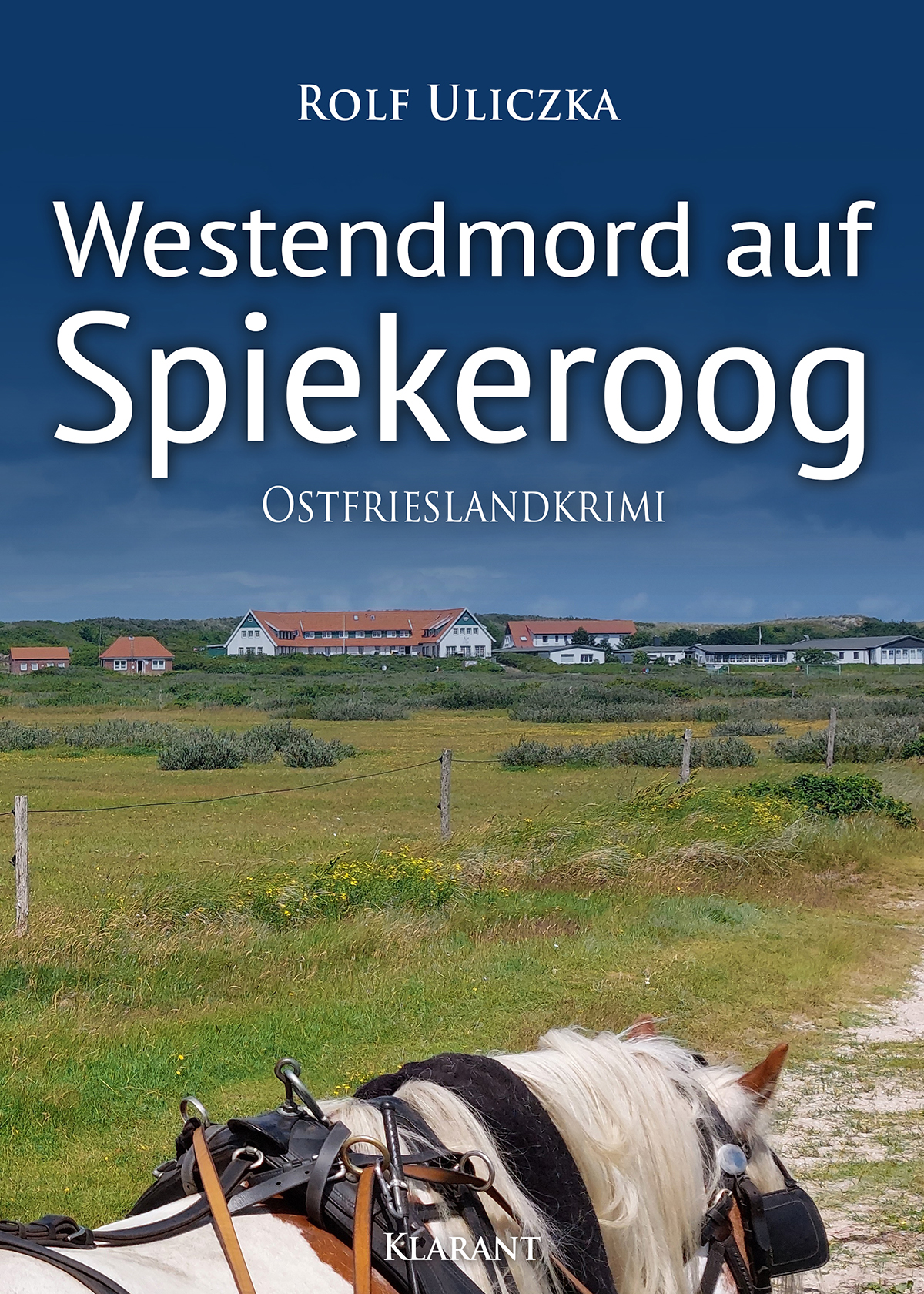 Neuerscheinung: Ostfrieslandkrimi “Westendmord auf Spiekeroog” von Rolf Uliczka im Klarant Verlag