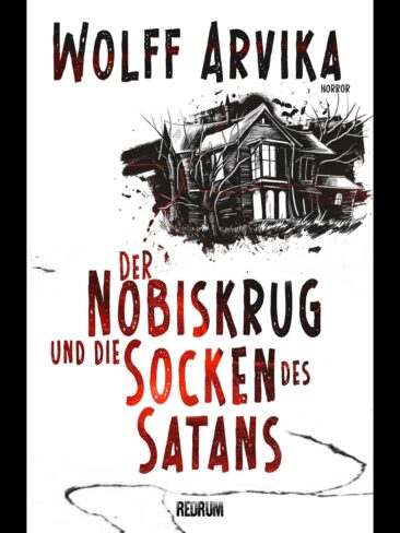Geheimtipp für Halloween: “Der Nobiskrug und die Socken des Satans” von Wolff Arvika