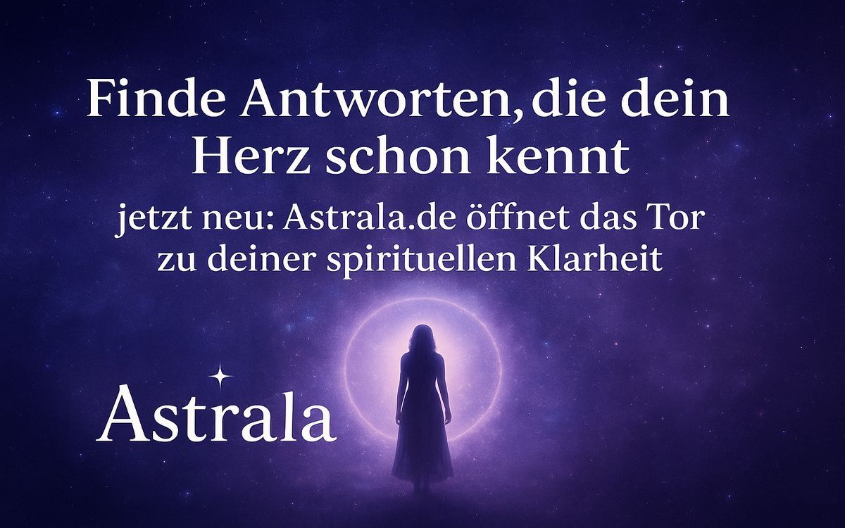 Finde Antworten, die dein Herz schon kennt – jetzt neu: Astrala.de öffnet das Tor zum Universum