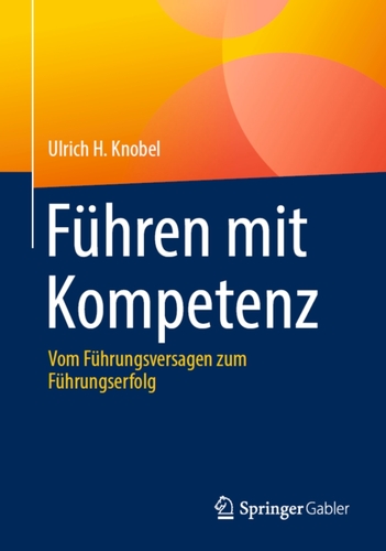 Führen mit Kompetenz von Ulrich H. Knobel