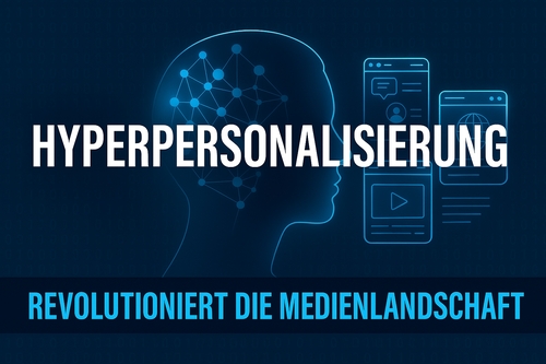 Hyperpersonalisierung revolutioniert die Medienbranche